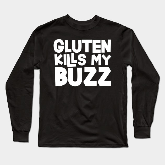 Celiac - Gluten Kills My Buzz Long Sleeve T-Shirt by thingsandthings